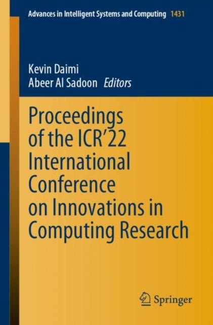 Book cover of: Proceedings of the ICR’22 International Conference on Innovations in Computing Research. By: Kevin Daimi