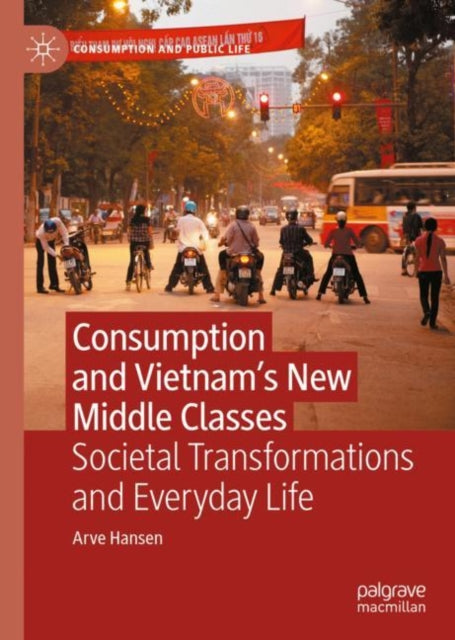 Book cover of: Consumption and Vietnam’s New Middle Classes. By: Arve Hansen