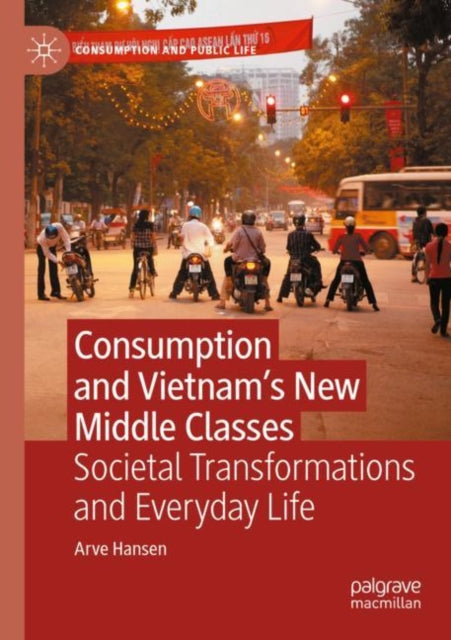 Book cover of: Consumption and Vietnam’s New Middle Classes. By: Arve Hansen