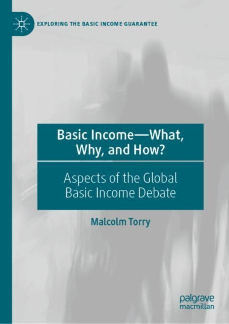 Book cover of: Basic Income—What, Why, and How?. By: Malcolm Torry