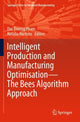 Book cover of: Intelligent Production and Manufacturing Optimisation—The Bees Algorithm Approach. By: Duc Truong Pham