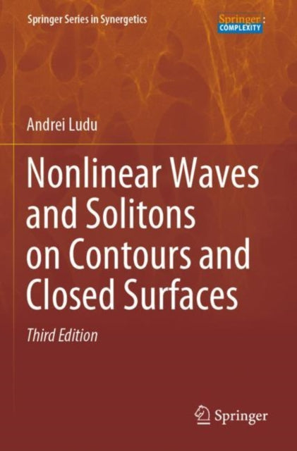 Book cover of: Nonlinear Waves and Solitons on Contours and Closed Surfaces. By: Andrei Ludu