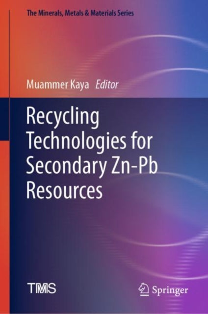 Book cover of: Recycling Technologies for Secondary Zn-Pb Resources. By: Muammer Kaya