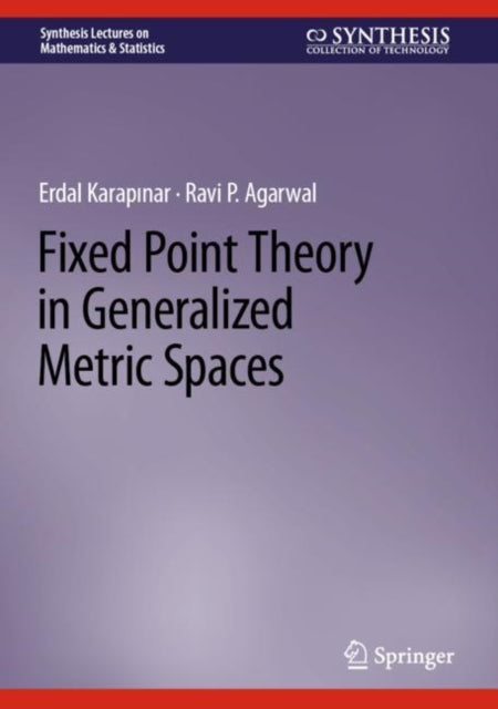 Book cover of: Fixed Point Theory in Generalized Metric Spaces. By: Erdal Karapinar