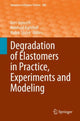 Book cover of: Degradation of Elastomers in Practice, Experiments and Modeling. By: Gert Heinrich