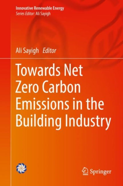 Book cover of: Towards Net Zero Carbon Emissions in the Building Industry. By: Ali Sayigh