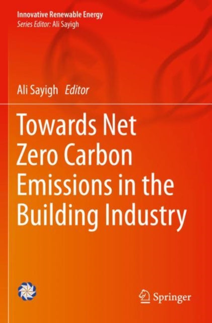 Book cover of: Towards Net Zero Carbon Emissions in the Building Industry. By: Ali Sayigh
