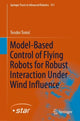 Book cover of: Model-Based Control of Flying Robots for Robust Interaction Under Wind Influence. By: Teodor Tomić