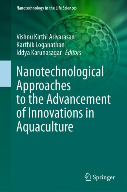 Book cover of: Nanotechnological Approaches to the Advancement of Innovations in Aquaculture. By: Vishnu Kirthi Arivarasan