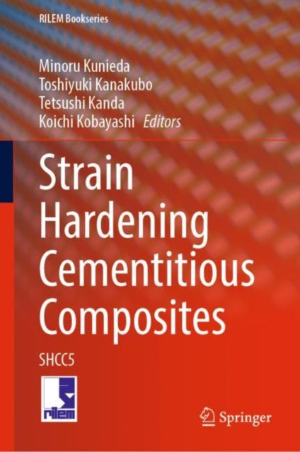 Book cover of: Strain Hardening Cementitious Composites. By: Minoru Kunieda
