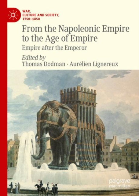 Book cover of: From the Napoleonic Empire to the Age of Empire. By: Thomas Dodman