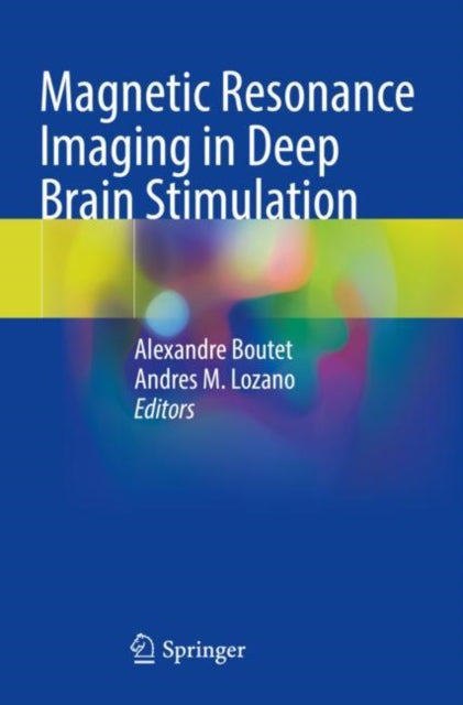 Book cover of: Magnetic Resonance Imaging in Deep Brain Stimulation. By: Alexandre Boutet