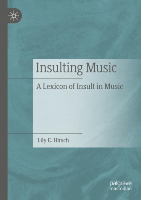 Book cover of: Insulting Music. By: Lily E. Hirsch