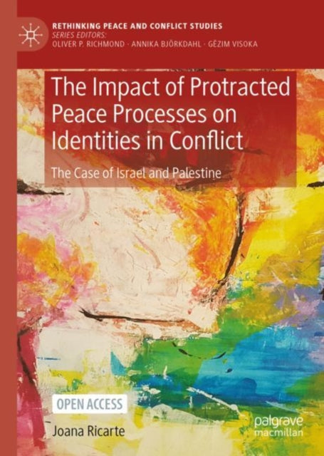 Book cover of: Impact of Protracted Peace Processes on Identities in Conflict. By: Joana Ricarte
