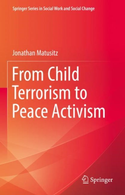 Book cover of: From Child Terrorism to Peace Activism. By: Jonathan Matusitz