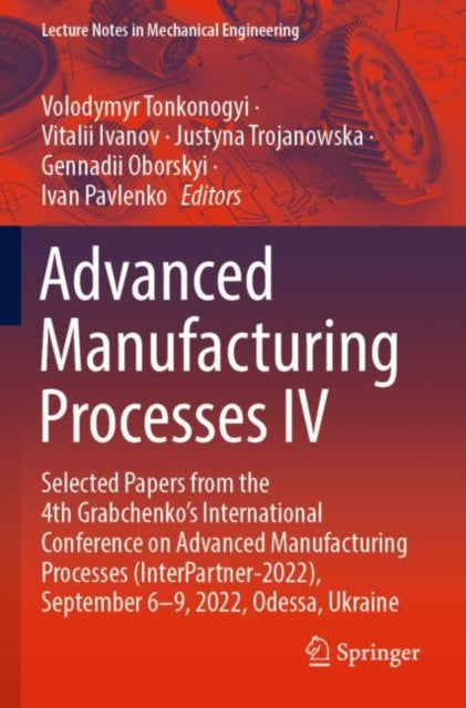 Book cover of: Advanced Manufacturing Processes IV. By: Volodymyr Tonkonogyi