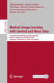 Book cover of: Medical Image Learning with Limited and Noisy Data. By: Ghada Zamzmi