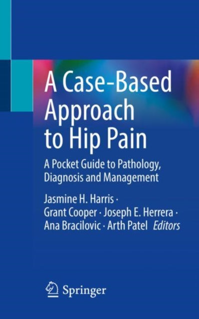 Book cover of: Case-Based Approach to Hip Pain. By: Jasmine H. Harris