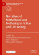 Book cover of: Narratives of Motherhood and Mothering in Fiction and Life Writing. By: Helena Wahlström Henriksson