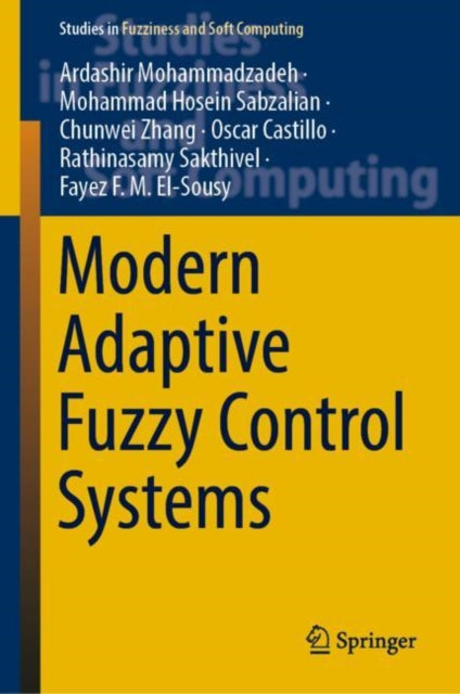 Book cover of: Modern Adaptive Fuzzy Control Systems. By: Ardashir Mohammadzadeh