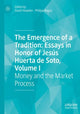 Book cover of: Emergence of a Tradition: Essays in Honor of Jesus Huerta de Soto, Volume I. By: David Howden