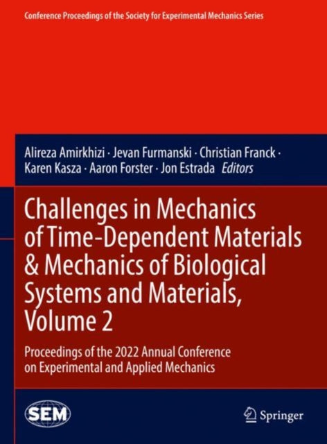Book cover of: Challenges in Mechanics of Time-Dependent Materials & Mechanics of Biological Systems and Materials, Volume 2. By: Alireza Amirkhizi