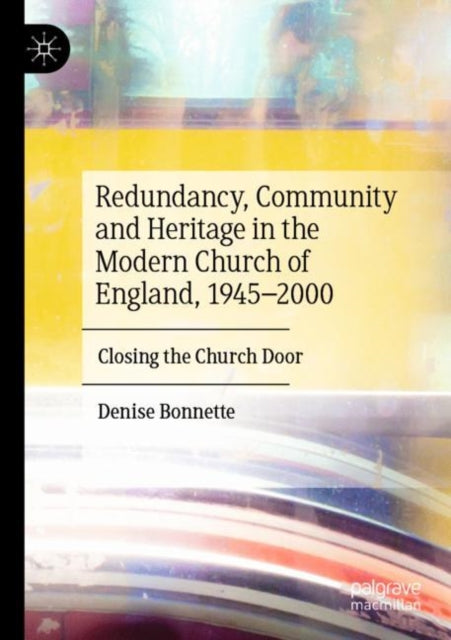 Book cover of: Redundancy, Community and Heritage in the Modern Church of England, 1945–2000