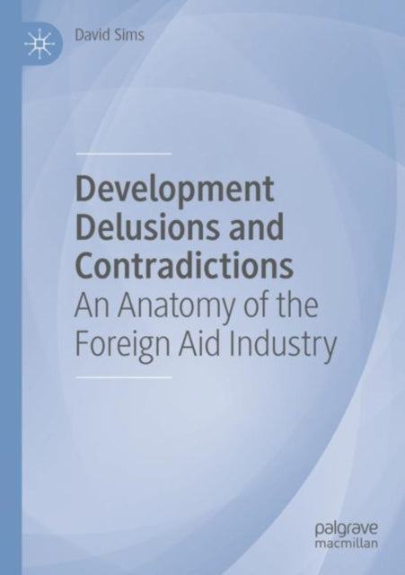 Book cover of: Development Delusions and Contradictions. By: David Sims