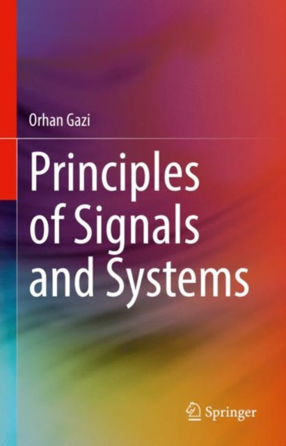 Book cover of: Principles of Signals and Systems. By: Orhan Gazi