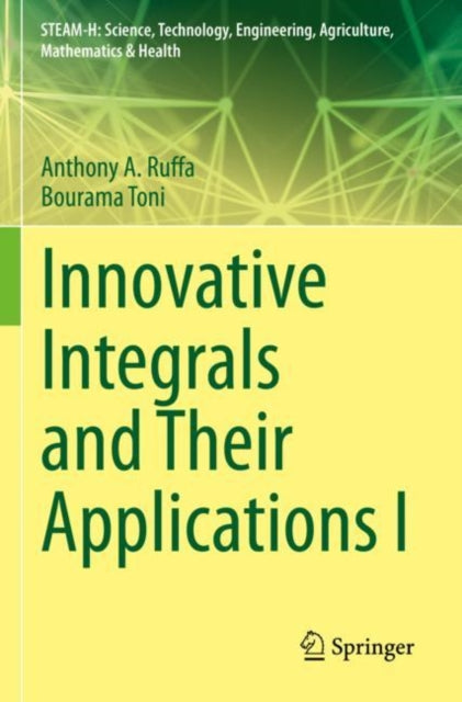 Book cover of: Innovative Integrals and Their Applications I. By: Anthony A. Ruffa