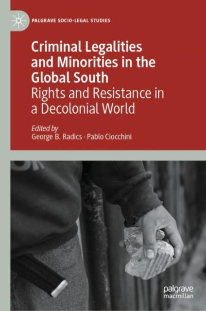 Book cover of: Criminal Legalities and Minorities in the Global South. By: George B. Radics