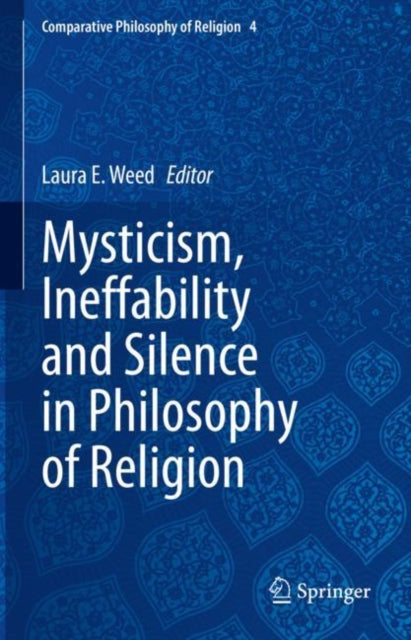 Book cover of: Mysticism, Ineffability and Silence in Philosophy of Religion. By: Laura E. Weed