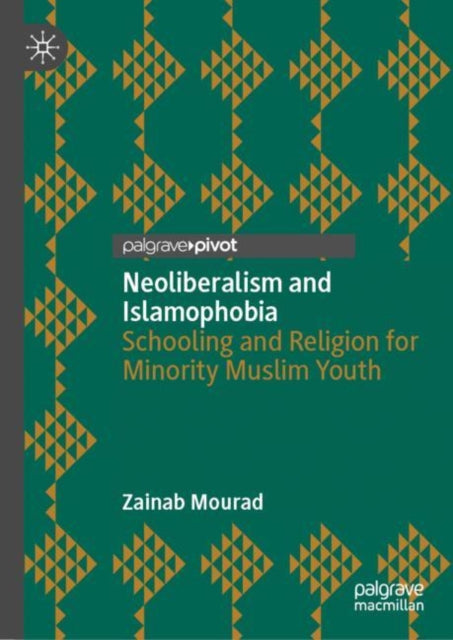 Book cover of: Neoliberalism and Islamophobia. By: Zainab Mourad
