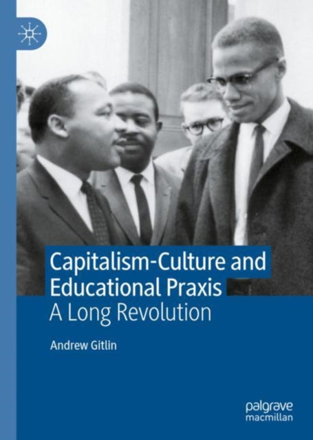 Book cover of: Capitalism-Culture and Educational Praxis. By: Andrew Gitlin