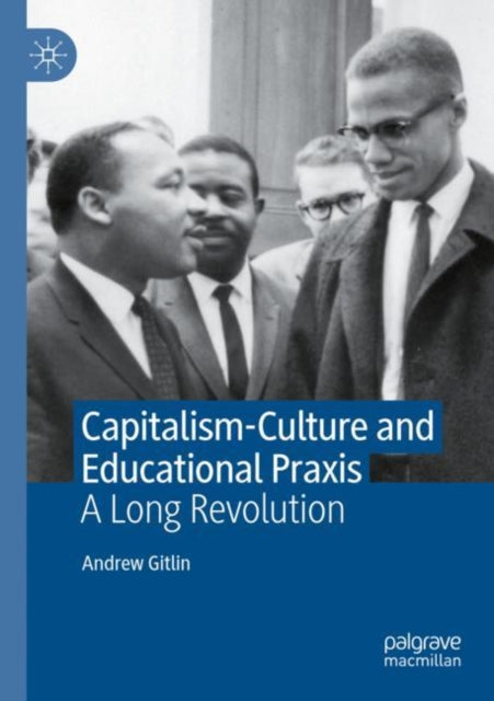 Book cover of: Capitalism-Culture and Educational Praxis. By: Andrew Gitlin