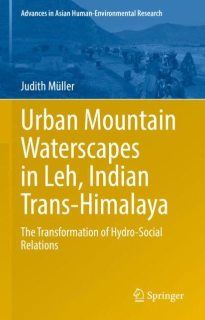 Book cover of: Urban Mountain Waterscapes in Leh, Indian Trans-Himalaya. By: Judith Müller