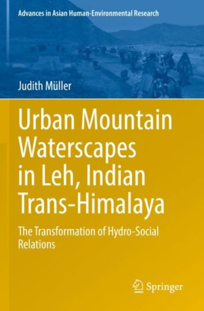 Book cover of: Urban Mountain Waterscapes in Leh, Indian Trans-Himalaya. By: Judith Müller