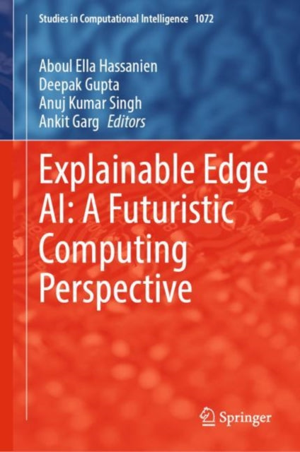 Book cover of: Explainable Edge AI: A Futuristic Computing Perspective. By: Aboul Ella Hassanien