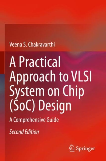 Book cover of: Practical Approach to VLSI System on Chip (SoC) Design. By: Veena S. Chakravarthi