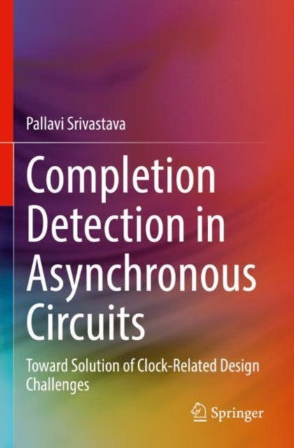 Book cover of: Completion Detection in Asynchronous Circuits. By: Pallavi Srivastava