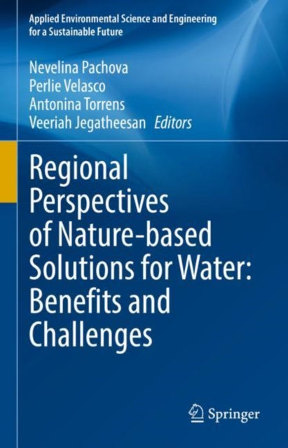 Book cover of: Regional Perspectives of Nature-based Solutions for Water: Benefits and Challenges. By: Nevelina Pachova