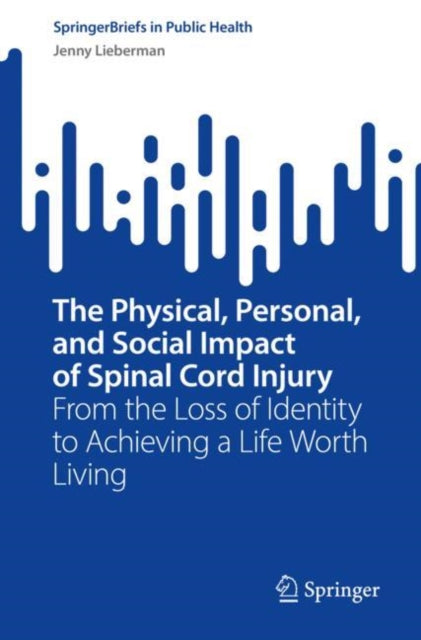 Book cover of: Physical, Personal, and Social Impact of Spinal Cord Injury. By: Jenny Lieberman