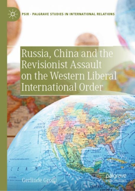 Book cover of: Russia, China and the Revisionist Assault on the Western Liberal International Order. By: Gerlinde Groitl