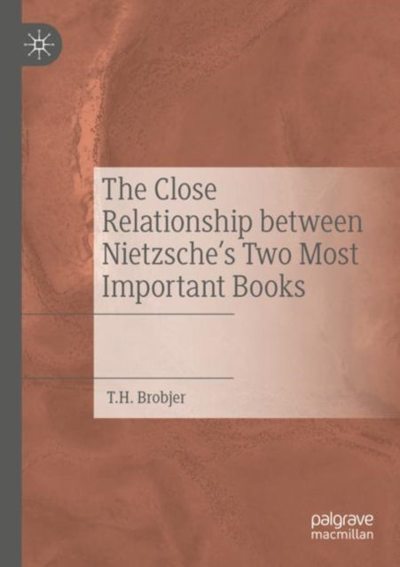 Book cover of: Close Relationship between Nietzsche's Two Most Important Books. By: T. H. Brobjer