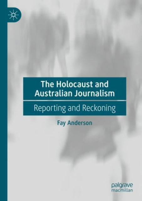 Book cover of: Holocaust and Australian Journalism. By: Fay Anderson