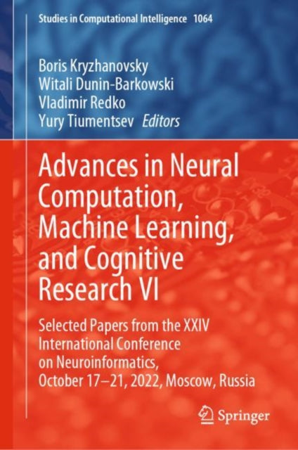 Book cover of: Advances in Neural Computation, Machine Learning, and Cognitive Research VI. By: Boris Kryzhanovsky