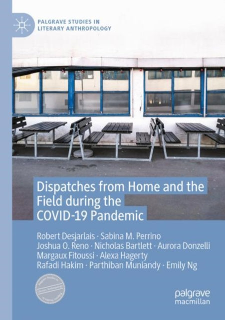 Book cover of: Dispatches from Home and the Field during the COVID-19 Pandemic. By: Robert Desjarlais