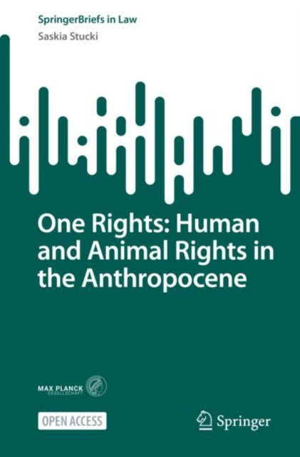 Book cover of: One Rights: Human and Animal Rights in the Anthropocene. By: Saskia Stucki