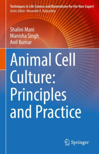Book cover of: Animal Cell Culture: Principles and Practice. By: Shalini Mani