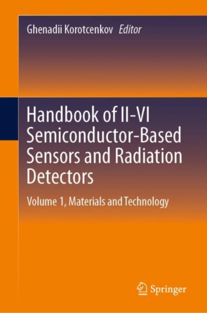 Book cover of: Handbook of II-VI Semiconductor-Based Sensors and Radiation Detectors. By: Ghenadaii Korotcenkov